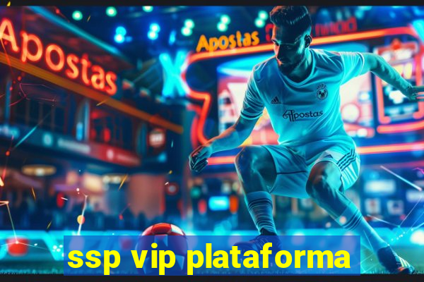 ssp vip plataforma